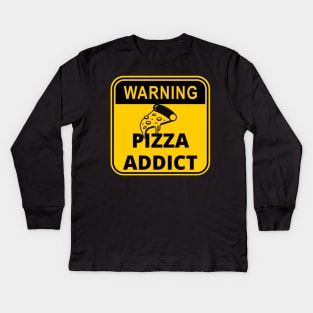 Warning Sign : Pizza Addict Kids Long Sleeve T-Shirt